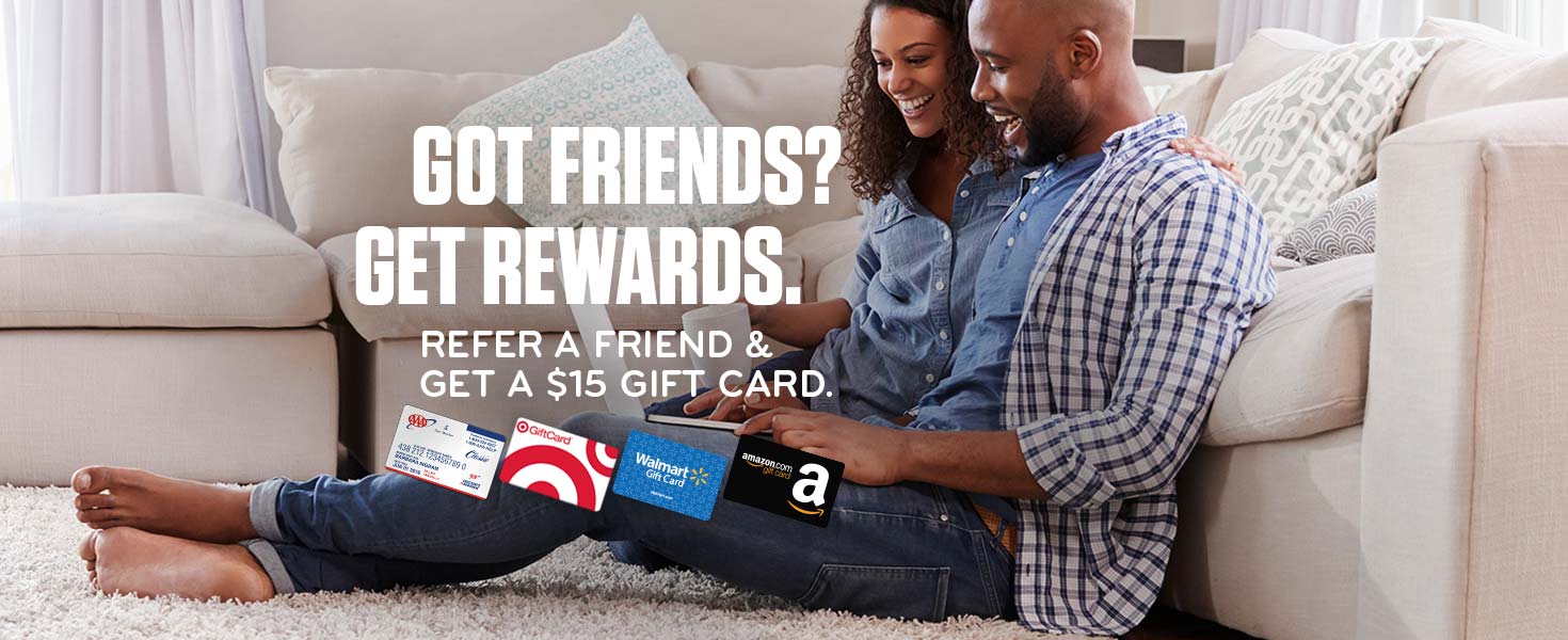 Refer a friend and get a $15 gift card.